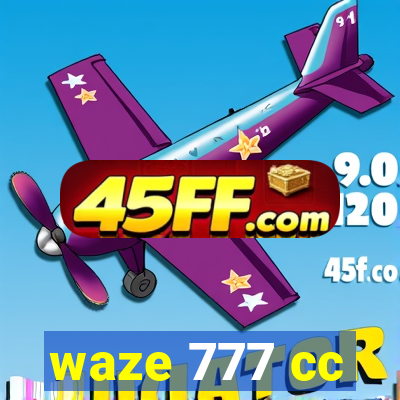 waze 777 cc